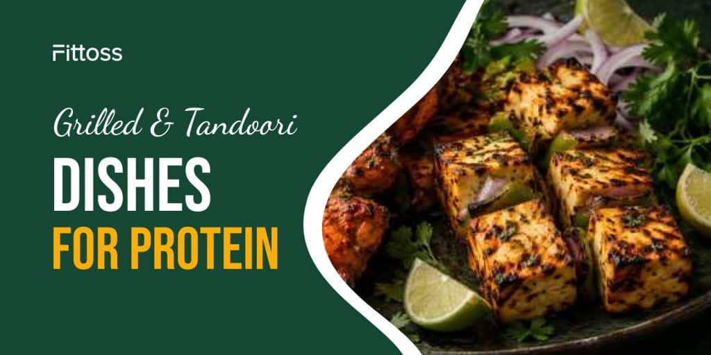 Grilled & Tandoori Indian Dishes for Protein Boost