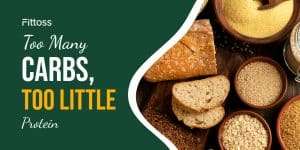 Too Many Carbs, Too Little Protein