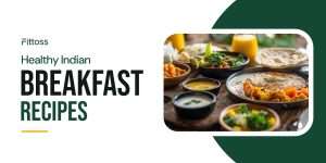 Healthy Indian Breakfast Recipes