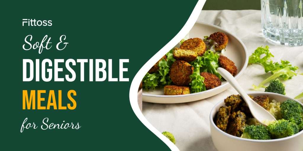 Soft & Digestible Indian Meals for Elderly / Weak Appetite