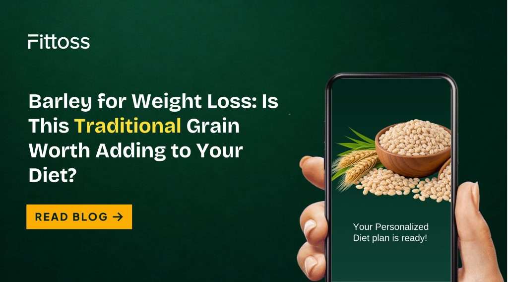 Barley for Weight Loss: Is This Traditional Grain Worth Adding to Your Diet?
